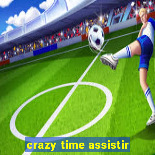 crazy time assistir